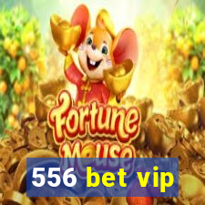 556 bet vip