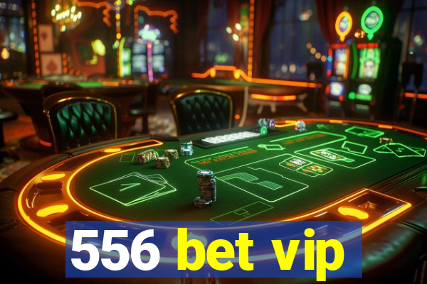 556 bet vip