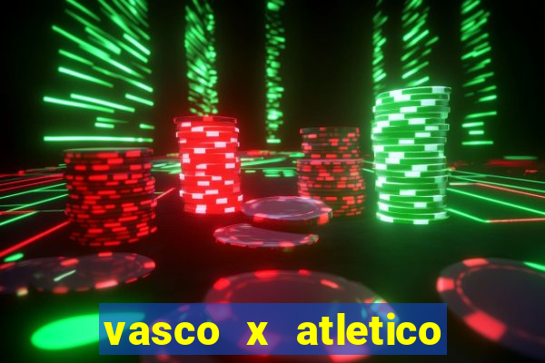 vasco x atletico go onde assistir