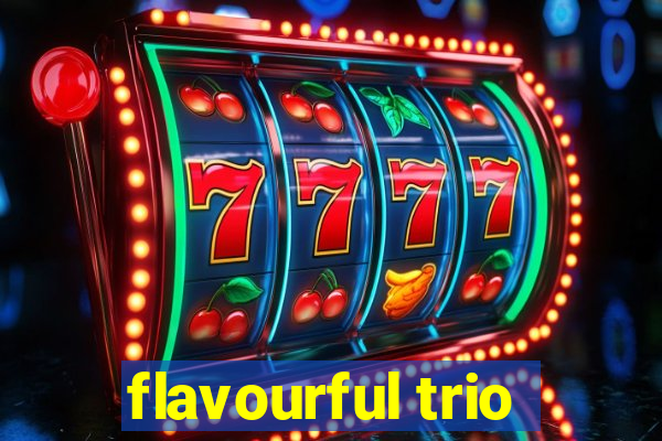 flavourful trio