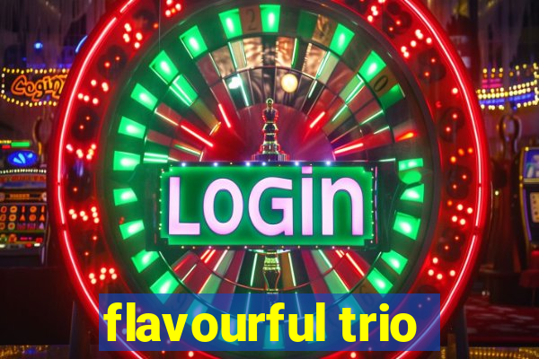 flavourful trio