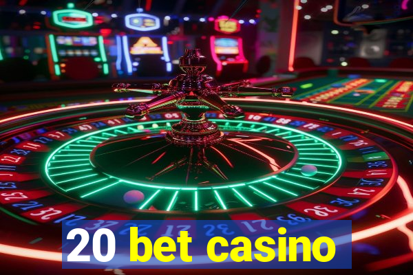 20 bet casino