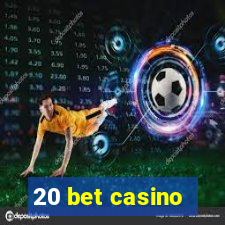 20 bet casino