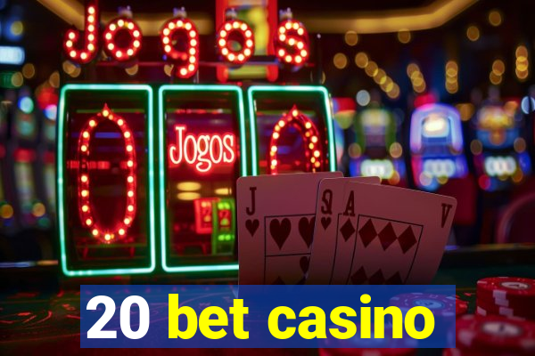 20 bet casino