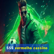 555 vermelho cassino