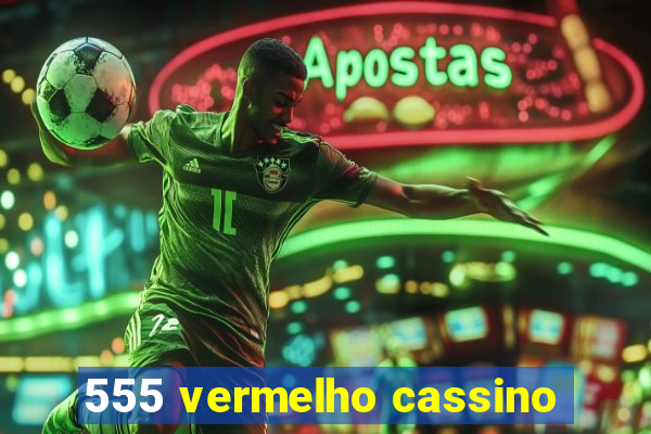 555 vermelho cassino