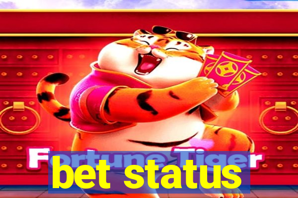 bet status