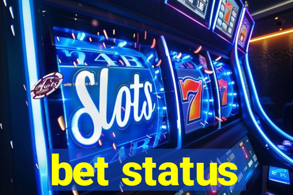 bet status