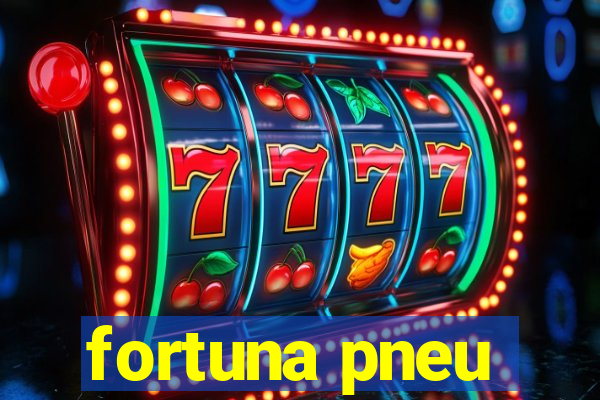 fortuna pneu