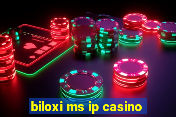 biloxi ms ip casino