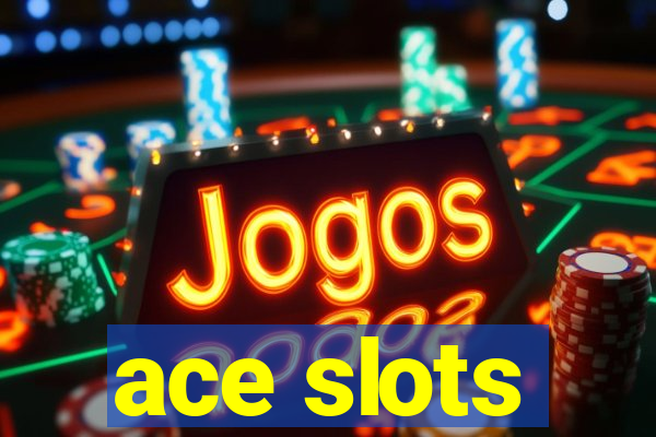 ace slots