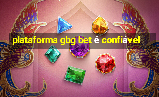 plataforma gbg bet é confiável