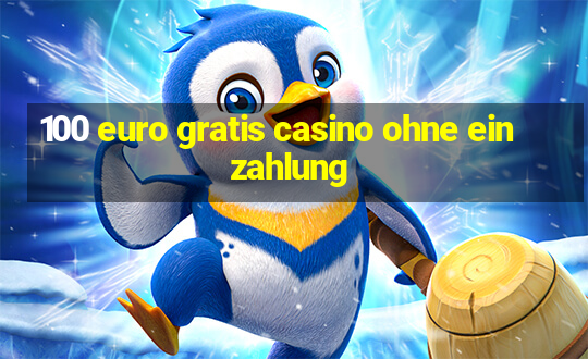 100 euro gratis casino ohne einzahlung