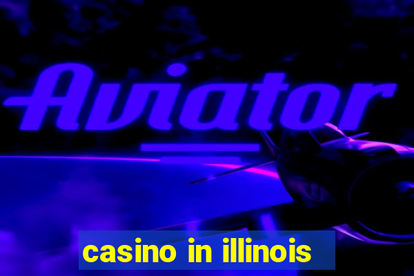 casino in illinois