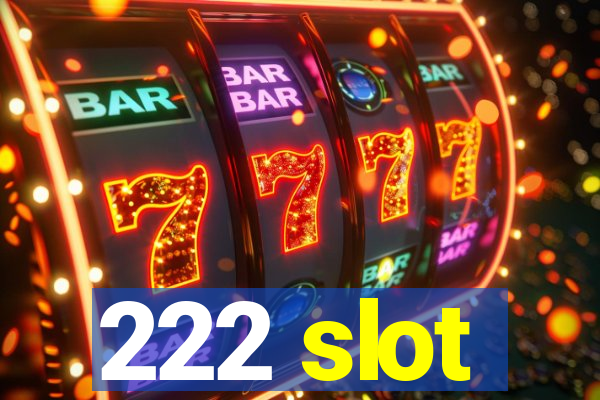 222 slot