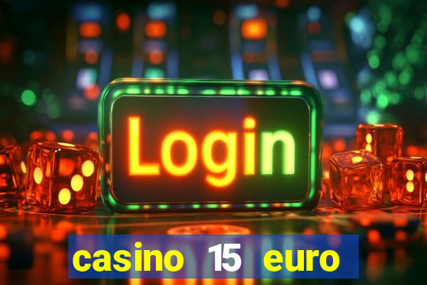 casino 15 euro bonus ohne einzahlung