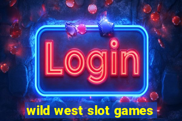 wild west slot games