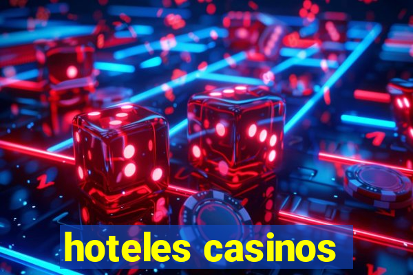 hoteles casinos