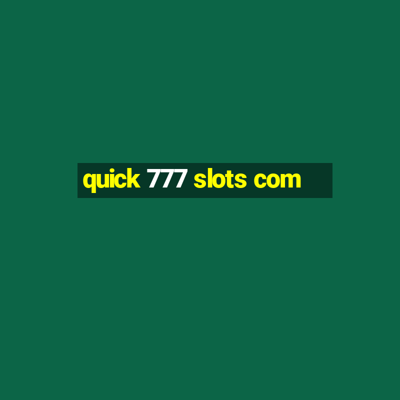 quick 777 slots com