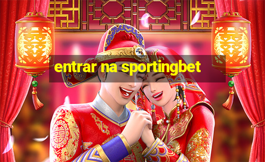 entrar na sportingbet