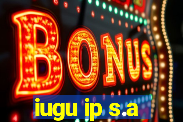 iugu ip s.a