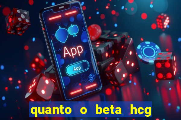 quanto o beta hcg aumenta por dia