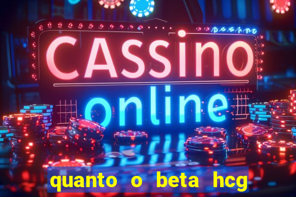 quanto o beta hcg aumenta por dia