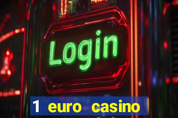 1 euro casino bonus 2018