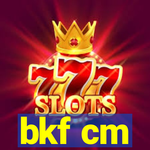 bkf cm