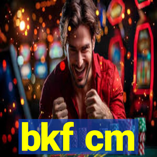 bkf cm