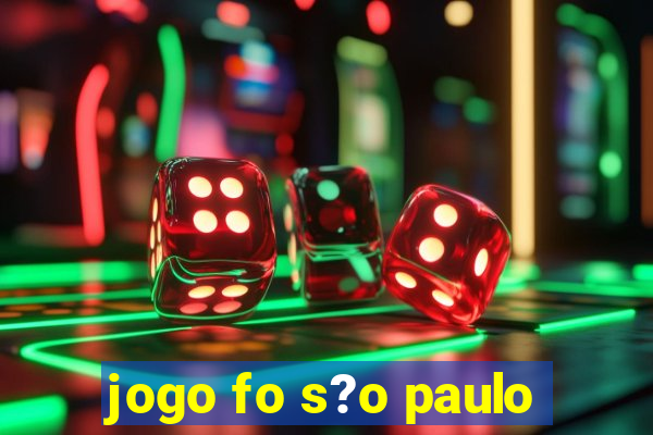 jogo fo s?o paulo