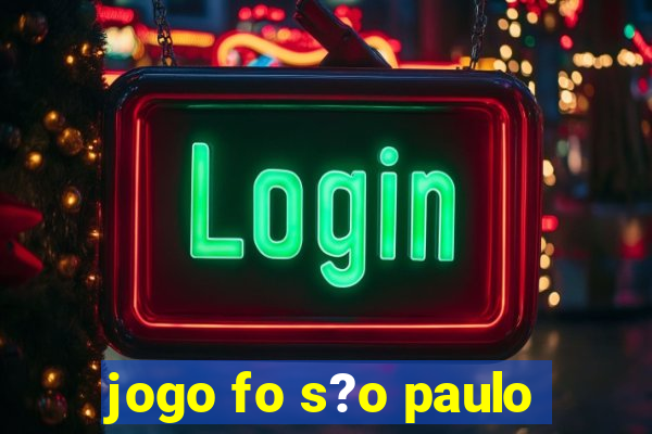 jogo fo s?o paulo