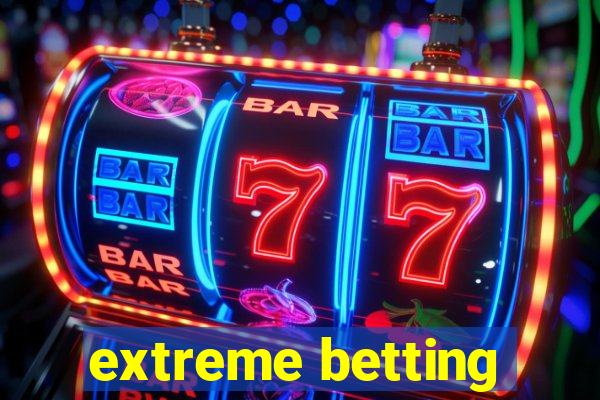 extreme betting