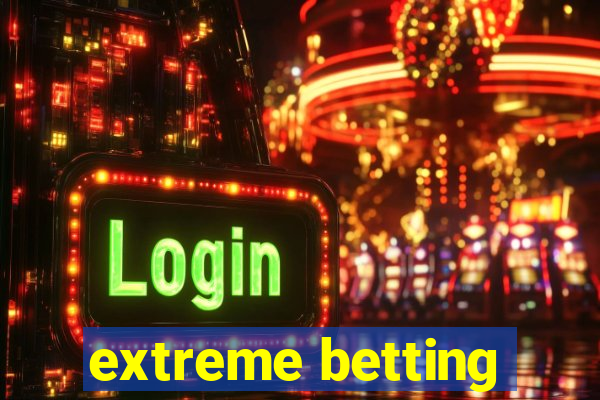 extreme betting