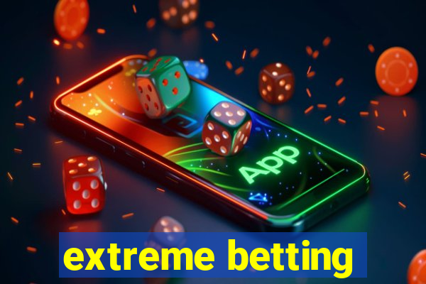 extreme betting