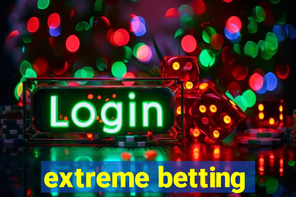 extreme betting