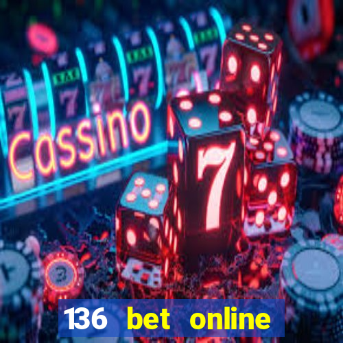 136 bet online casino internet gaming