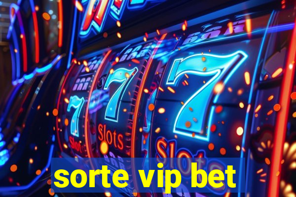 sorte vip bet