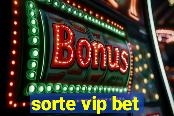 sorte vip bet