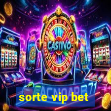 sorte vip bet