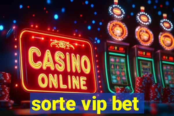 sorte vip bet