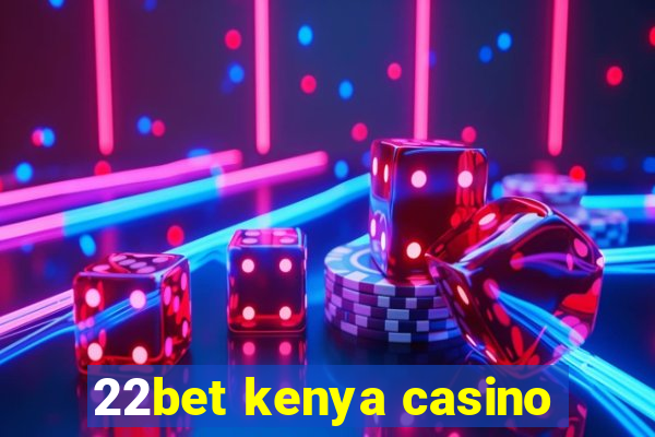 22bet kenya casino