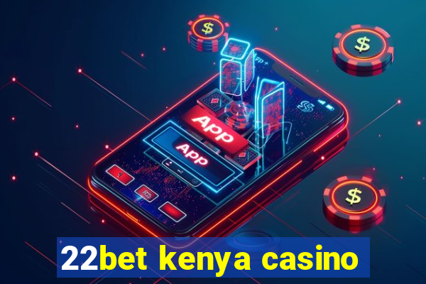 22bet kenya casino