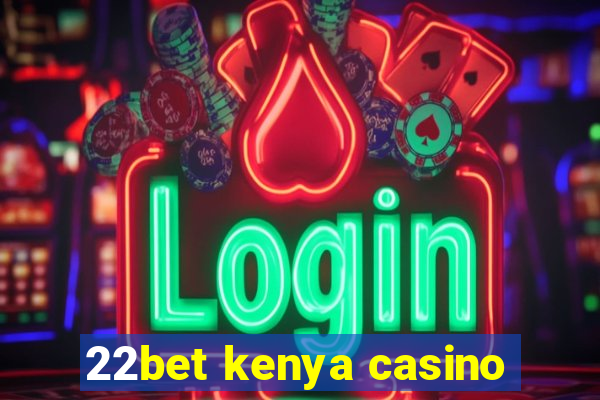 22bet kenya casino