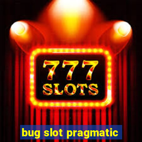 bug slot pragmatic