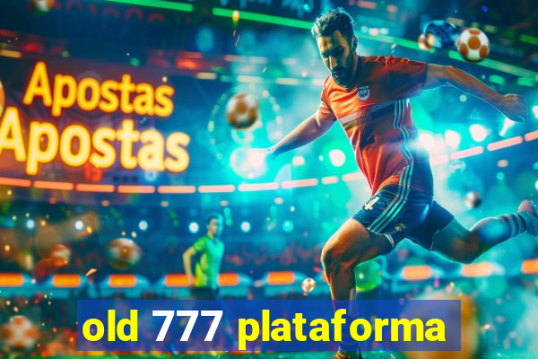 old 777 plataforma