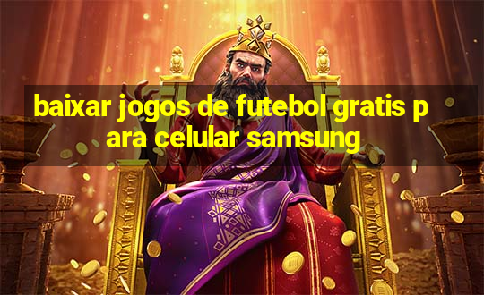 baixar jogos de futebol gratis para celular samsung