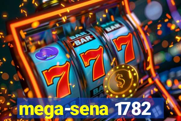 mega-sena 1782