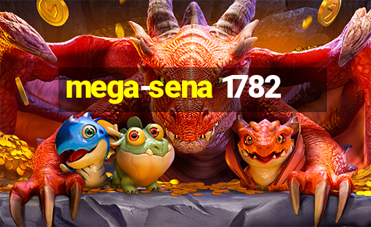 mega-sena 1782