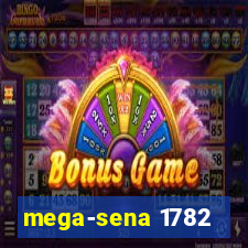 mega-sena 1782